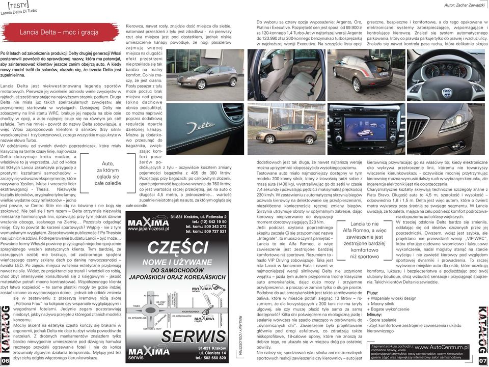 Pierwsze jej wcielenie odnios³o wiele zwyciêstw w rajdach, a szeœæ razy staj¹c na najwy szym stopniu podium.