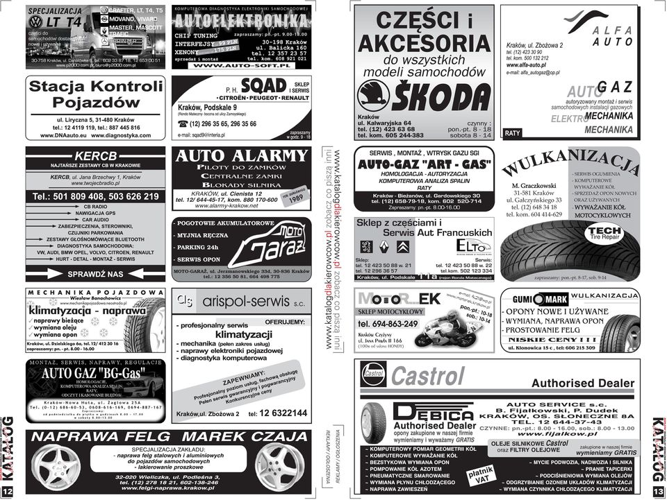 Ga³czyñskiego 33 tel. (12) 648 34 18 tel. kom. 604 414-629 - SERWIS OGUMIENIA - KOMPUTEROWE WYWA ANIE KÓ - SPRZEDA OPON NOWYCH ORAZ U YWANYCH - WYWA ANIE KÓ MOTOCYKLOWYCH - PARKING 24h s.c. - SERWIS OPON MOTO-GARA, ul.