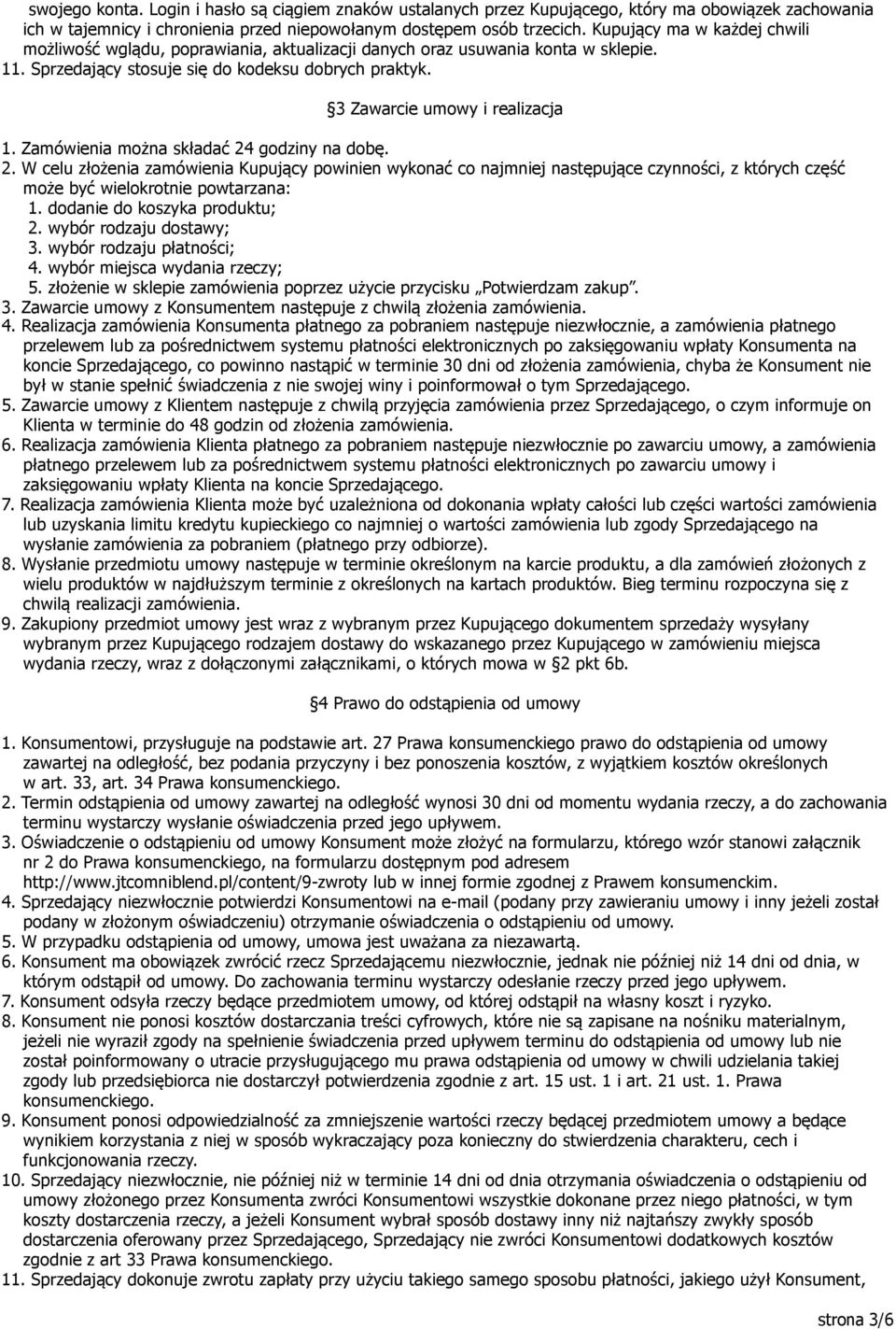 Zamówienia można składać 24 godziny na dobę. 2. W celu złożenia zamówienia Kupujący powinien wykonać co najmniej następujące czynności, z których część może być wielokrotnie powtarzana: 1.