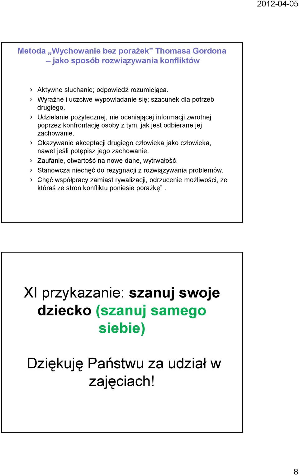 Udzielanie pożytecznej, nie oceniającej informacji zwrotnej poprzez konfrontację osoby z tym, jak jest odbierane jej zachowanie.