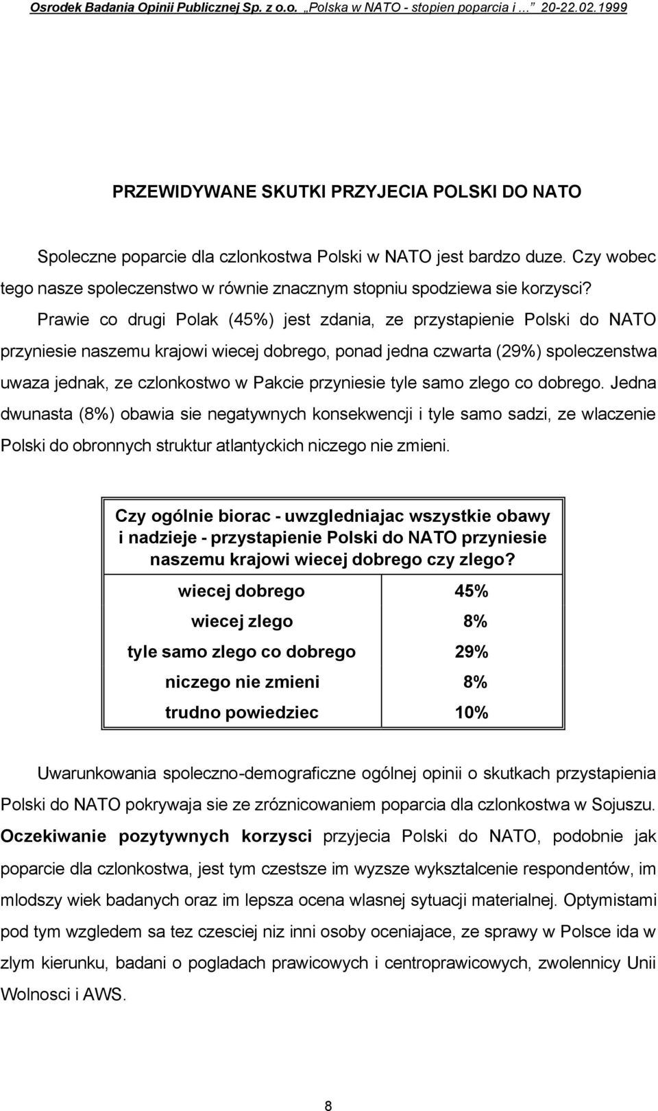 Czy wobec tego nasze spoleczenstwo w równie znacznym stopniu spodziewa sie korzysci?