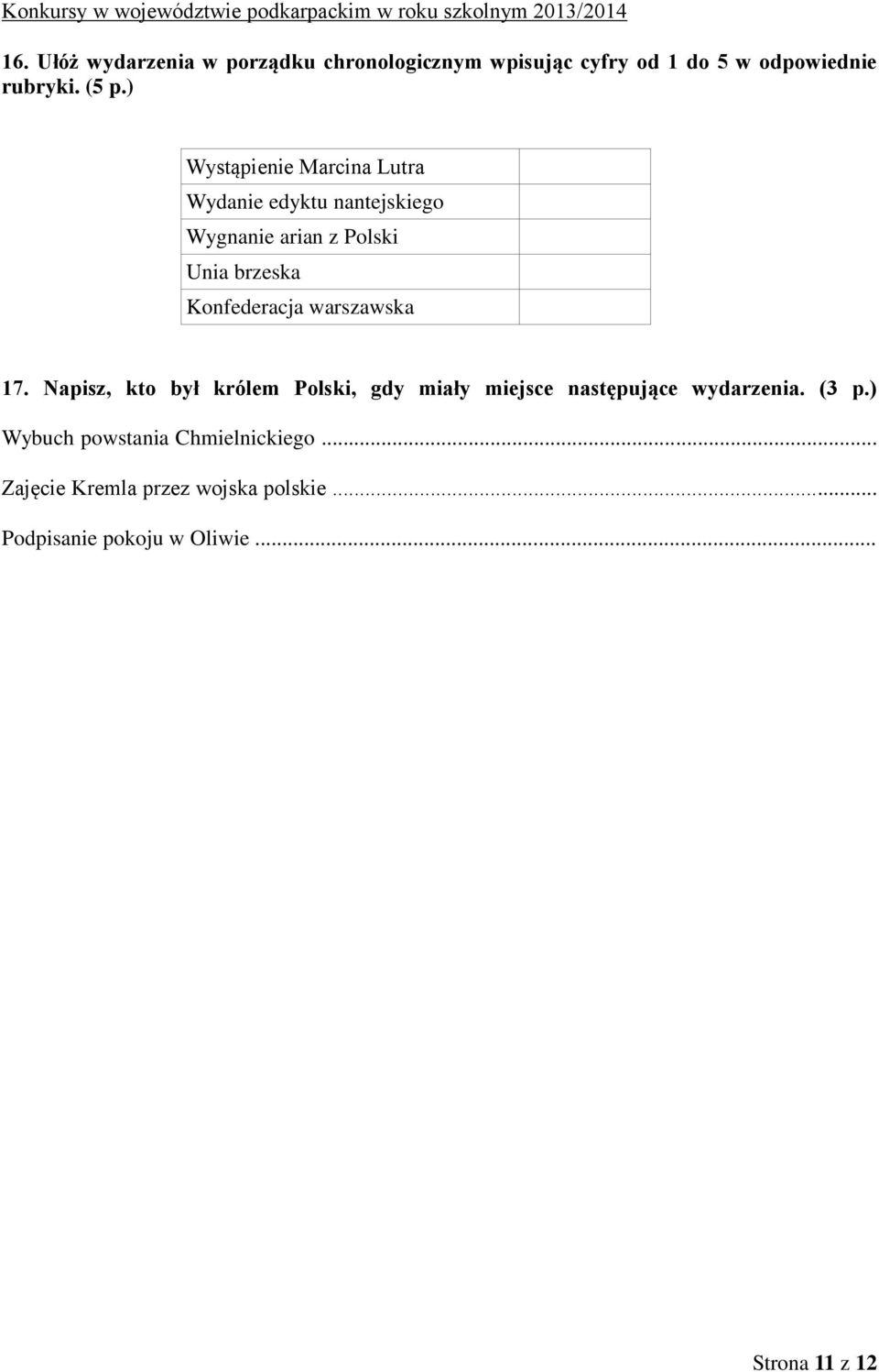 Konfederacja warszawska 17. Napisz, kto był królem Polski, gdy miały miejsce następujące wydarzenia.