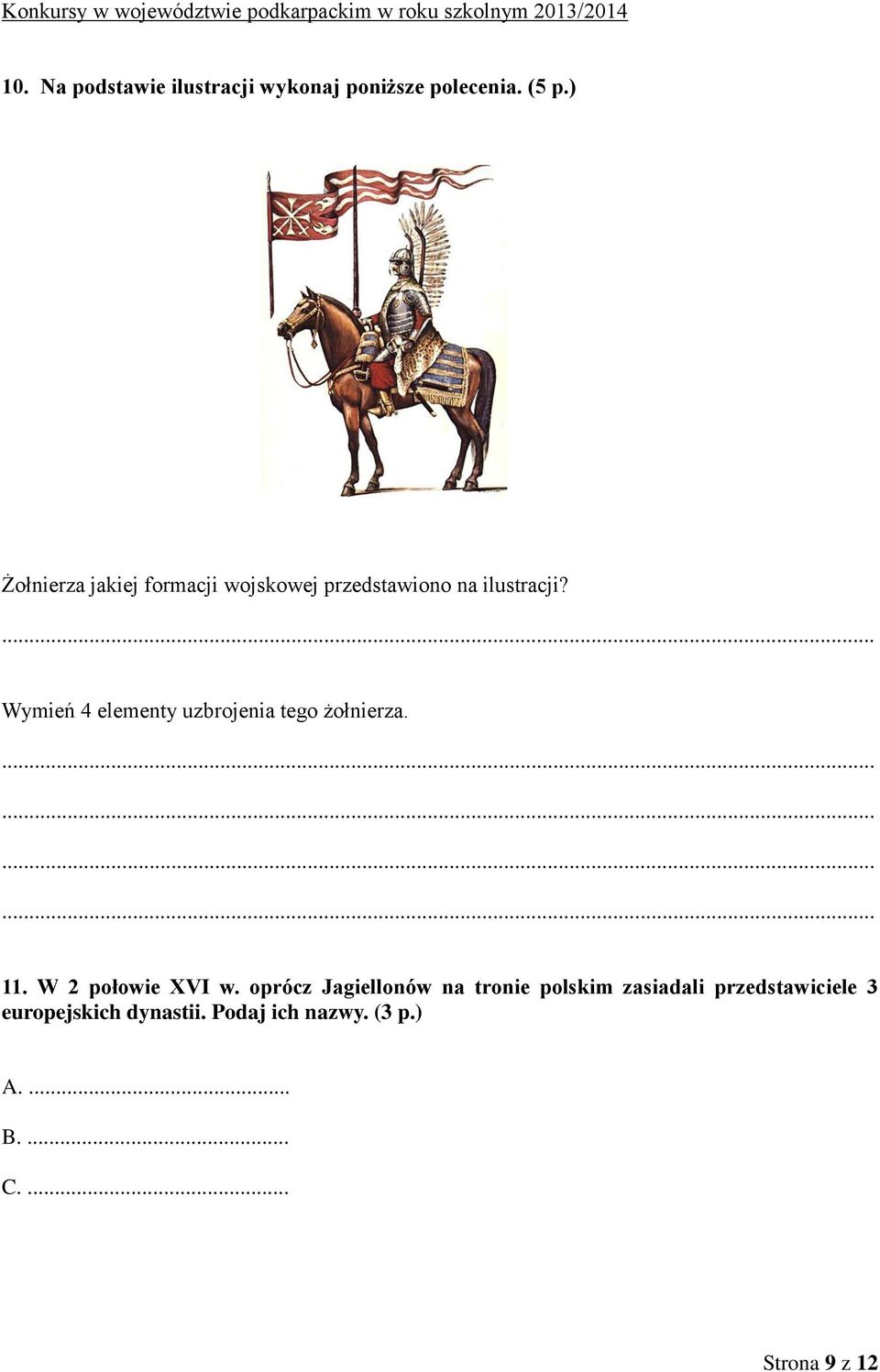 Wymień 4 elementy uzbrojenia tego żołnierza. 11. W 2 połowie XVI w.