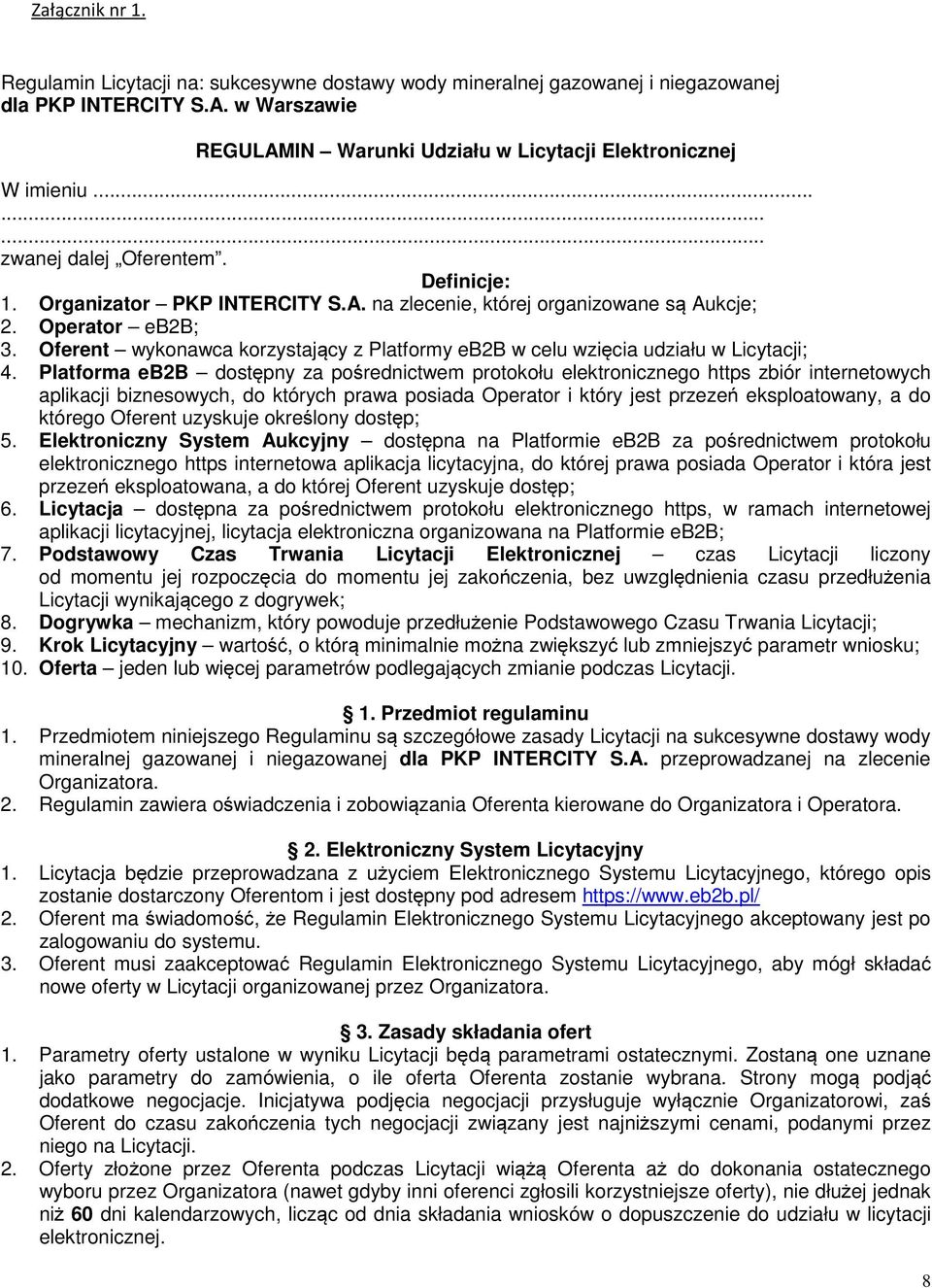 Oferent wykonawca korzystający z Platformy eb2b w celu wzięcia udziału w Licytacji; 4.