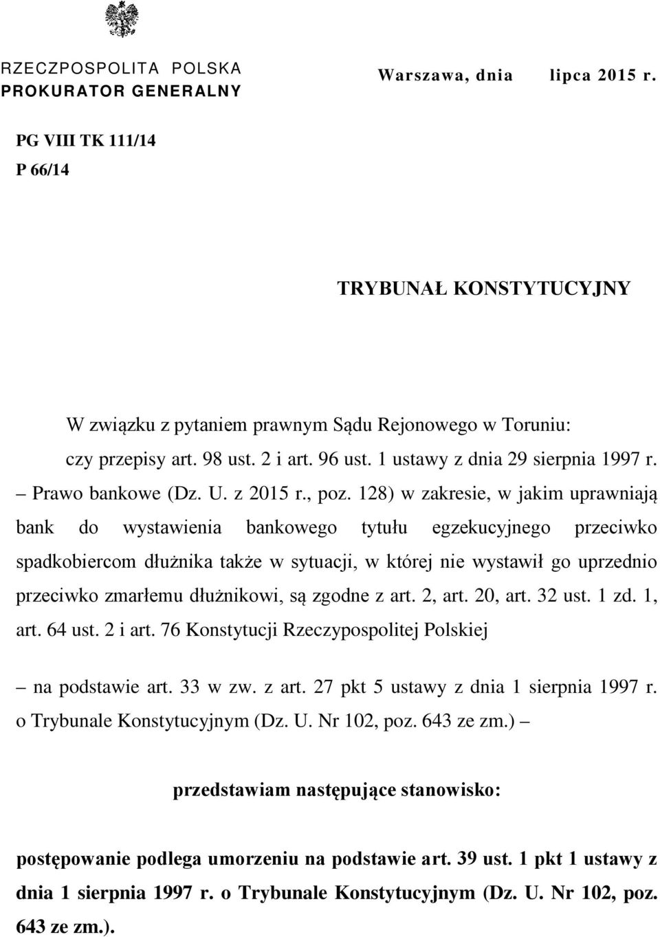 128) w zakresie, w jakim uprawniają bank do wystawienia bankowego tytułu egzekucyjnego przeciwko spadkobiercom dłużnika także w sytuacji, w której nie wystawił go uprzednio przeciwko zmarłemu