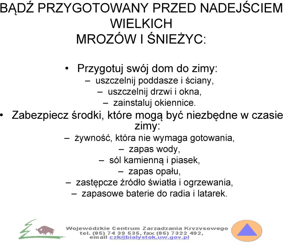 Zabezpiecz środki, które mogą być niezbędne w czasie zimy: żywność, która nie wymaga gotowania,