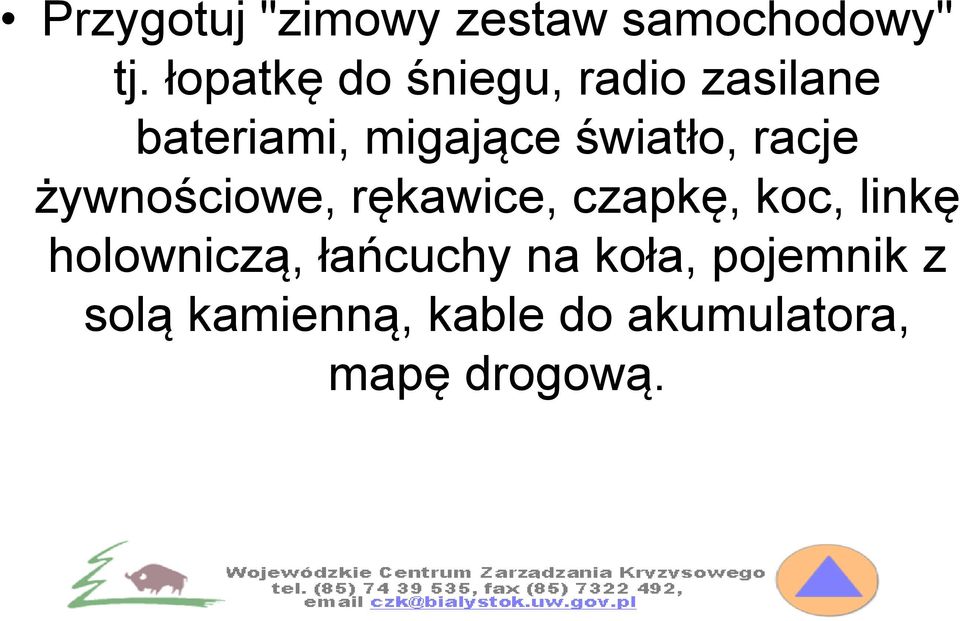 światło, racje żywnościowe, rękawice, czapkę, koc, linkę