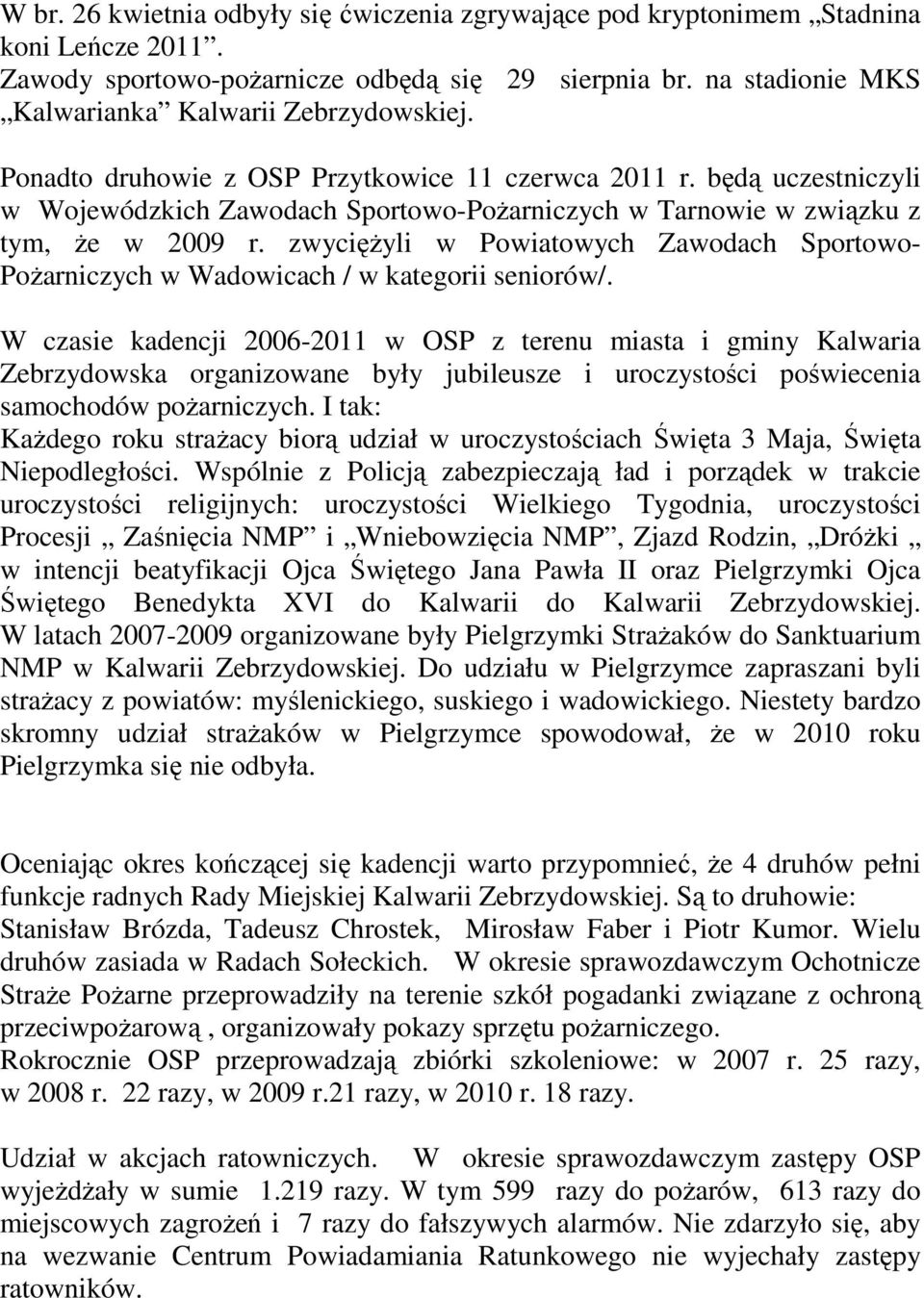 zwyciężyli w Powiatowych Zawodach Sportowo- Pożarniczych w Wadowicach / w kategorii seniorów/.