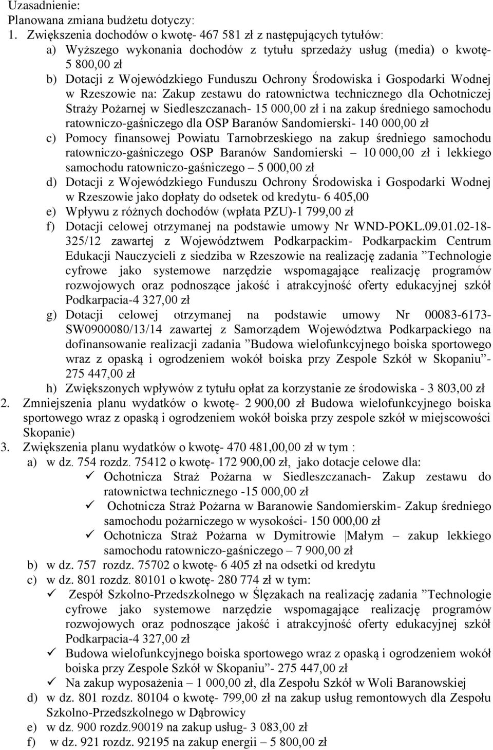 Środowiska i Gospodarki Wodnej w Rzeszowie na: Zakup zestawu do ratownictwa technicznego dla Ochotniczej Straży Pożarnej w Siedleszczanach- 15 000,00 zł i na zakup średniego samochodu