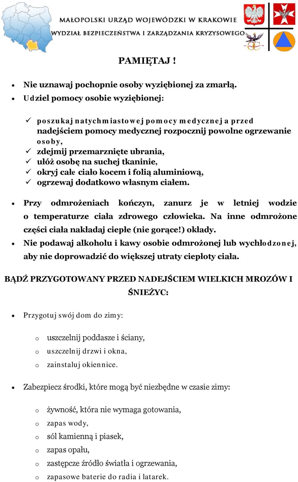 całe ciał kcem i flią aluminiwą, grzewaj ddatkw własnym ciałem. Przy dmrżeniach kńczyn, zanurz je w letniej wdzie temperaturze ciała zdrweg człwieka.