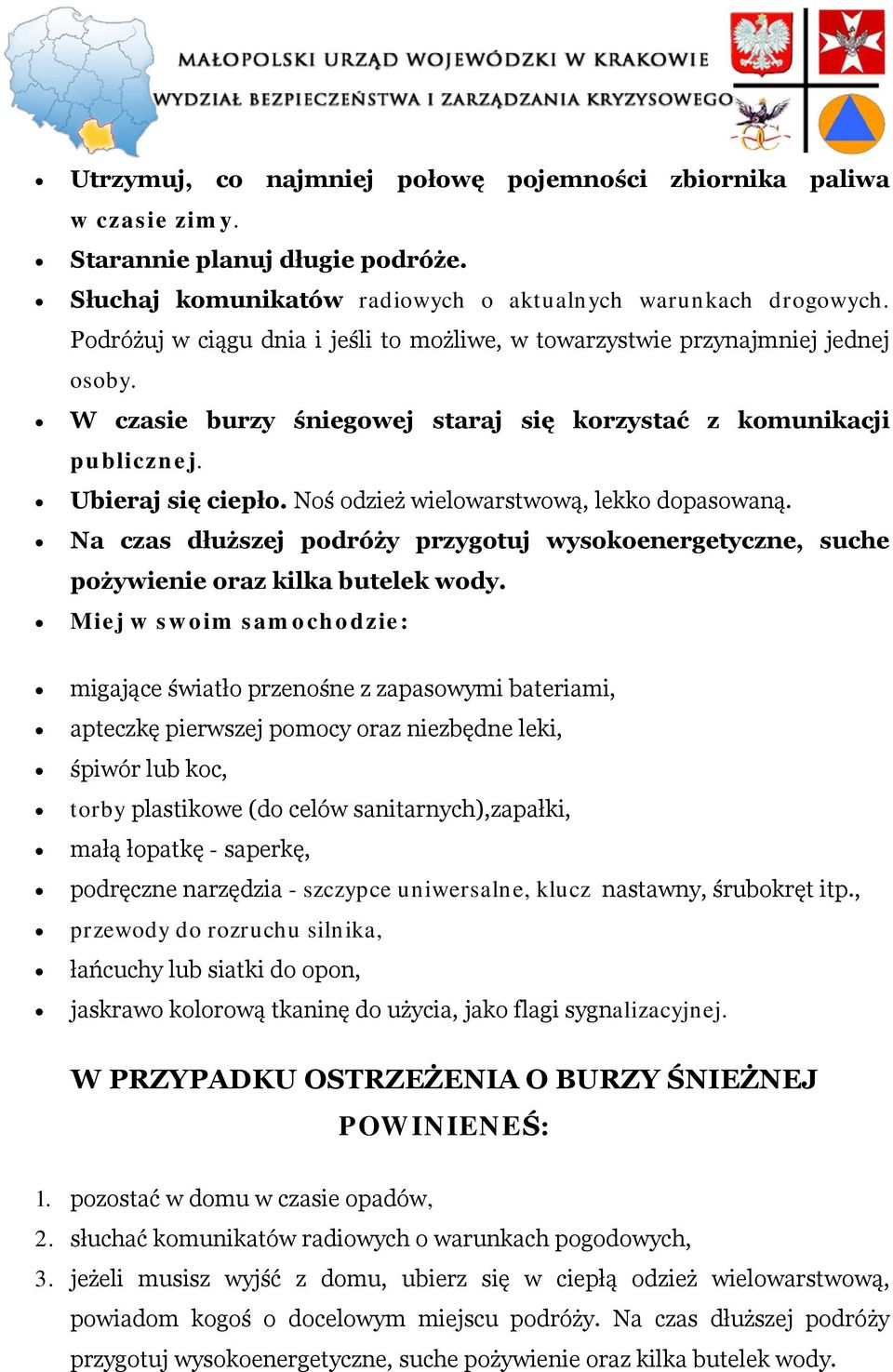 Nś dzież wielwarstwwą, lekk dpaswaną. Na czas dłuższej pdróży przygtuj wyskenergetyczne, suche pżywienie raz kilka butelek wdy.