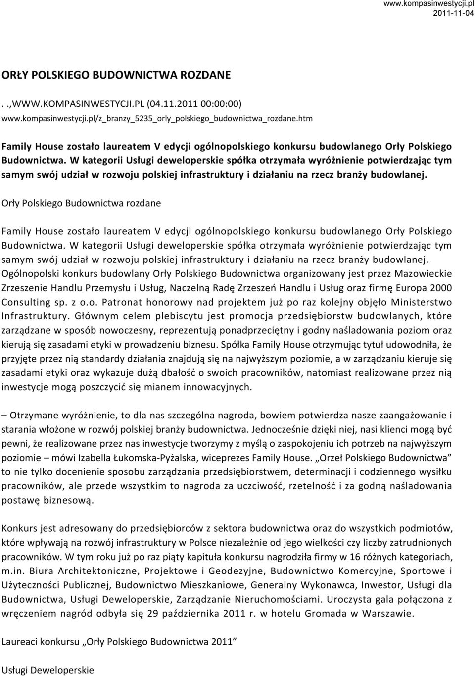 W kategorii Usługi deweloperskie spółka otrzymała wyróżnienie potwierdzając tym samym swój udział w rozwoju polskiej infrastruktury i działaniu na rzecz branży budowlanej.