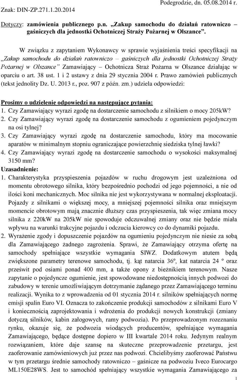 Ochotnicza Straż Pożarna w Olszance działając w oparciu o art. 38 ust. 1 i 2 ustawy z dnia 29 stycznia 2004 r. Prawo zamówień publicznych (tekst jednolity Dz. U. 2013 r., poz. 907 z późn. zm.