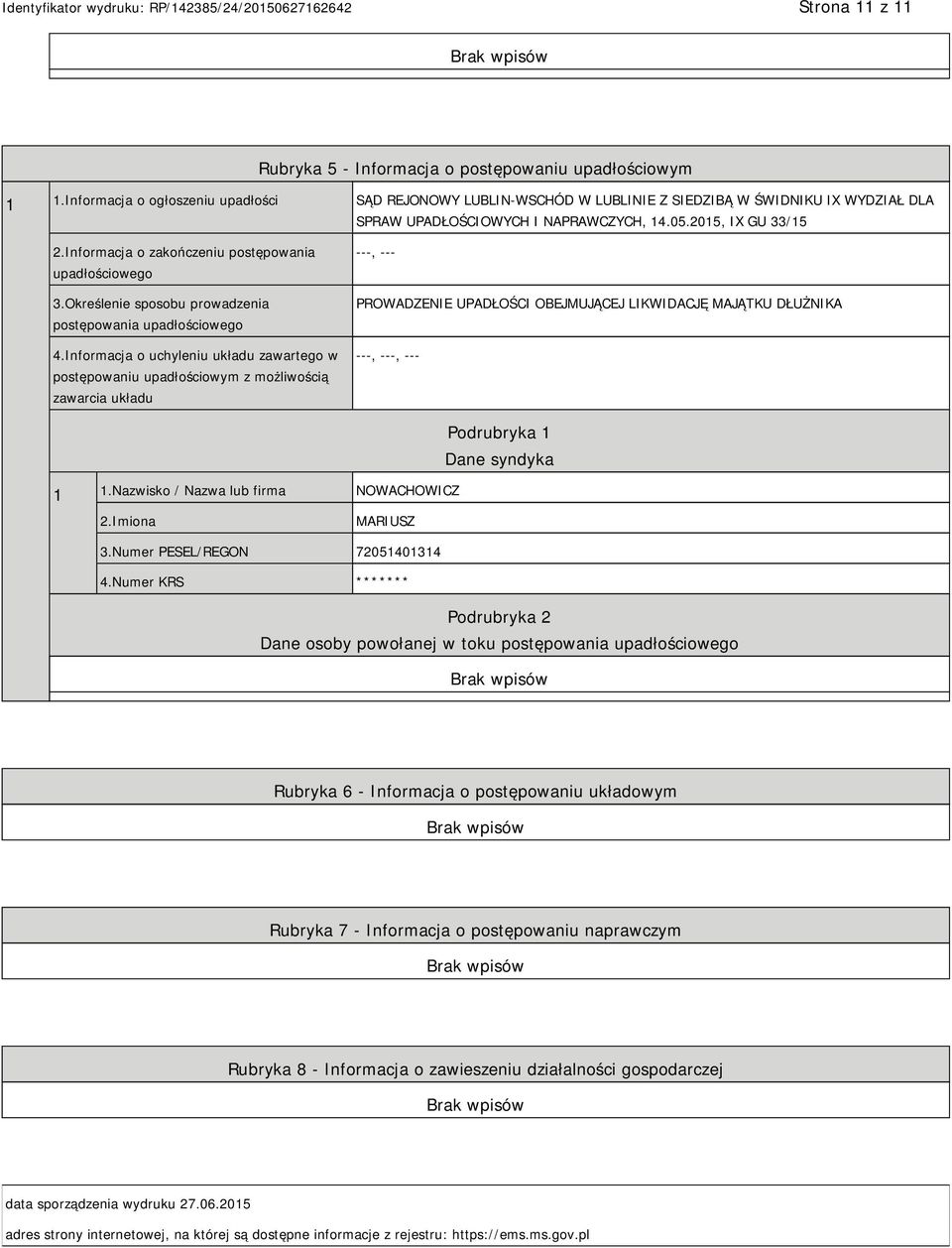 Informacja o zakończeniu postępowania upadłościowego 3.Określenie sposobu prowadzenia postępowania upadłościowego 4.