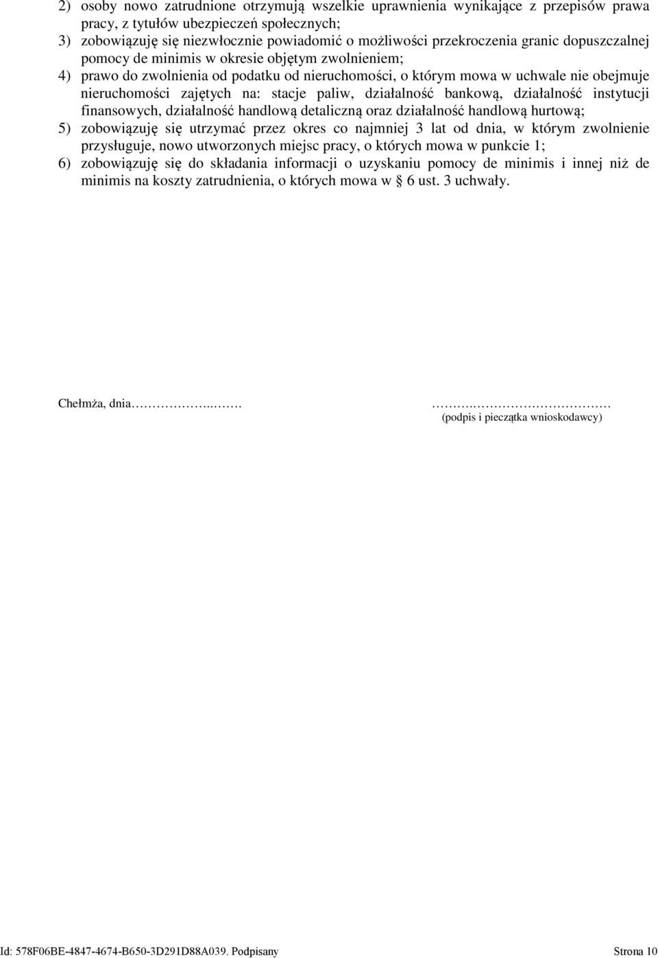 działalność bankową, działalność instytucji finansowych, działalność handlową detaliczną oraz działalność handlową hurtową; 5) zobowiązuję się utrzymać przez okres co najmniej 3 lat od dnia, w którym