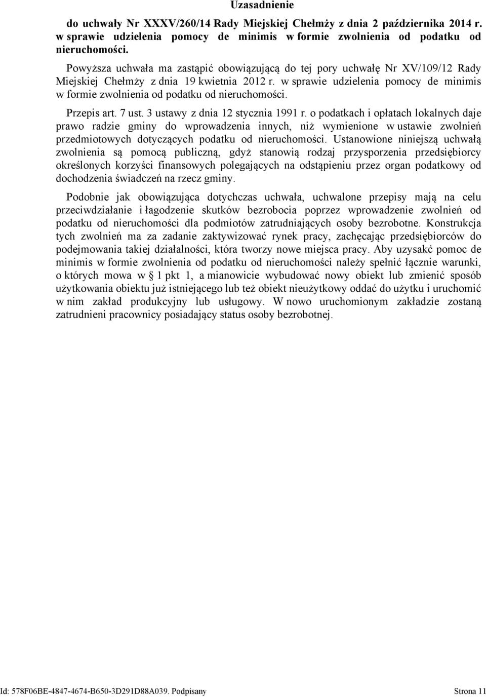 w sprawie udzielenia pomocy de minimis w formie zwolnienia od podatku od nieruchomości. Przepis art. 7 ust. 3 ustawy z dnia 12 stycznia 1991 r.