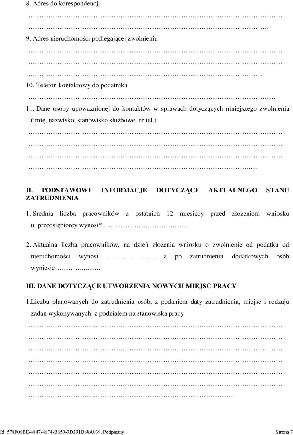 Średnia liczba pracowników z ostatnich 12 miesięcy przed złożeniem wniosku u przedsiębiorcy wynosi*.. 2.