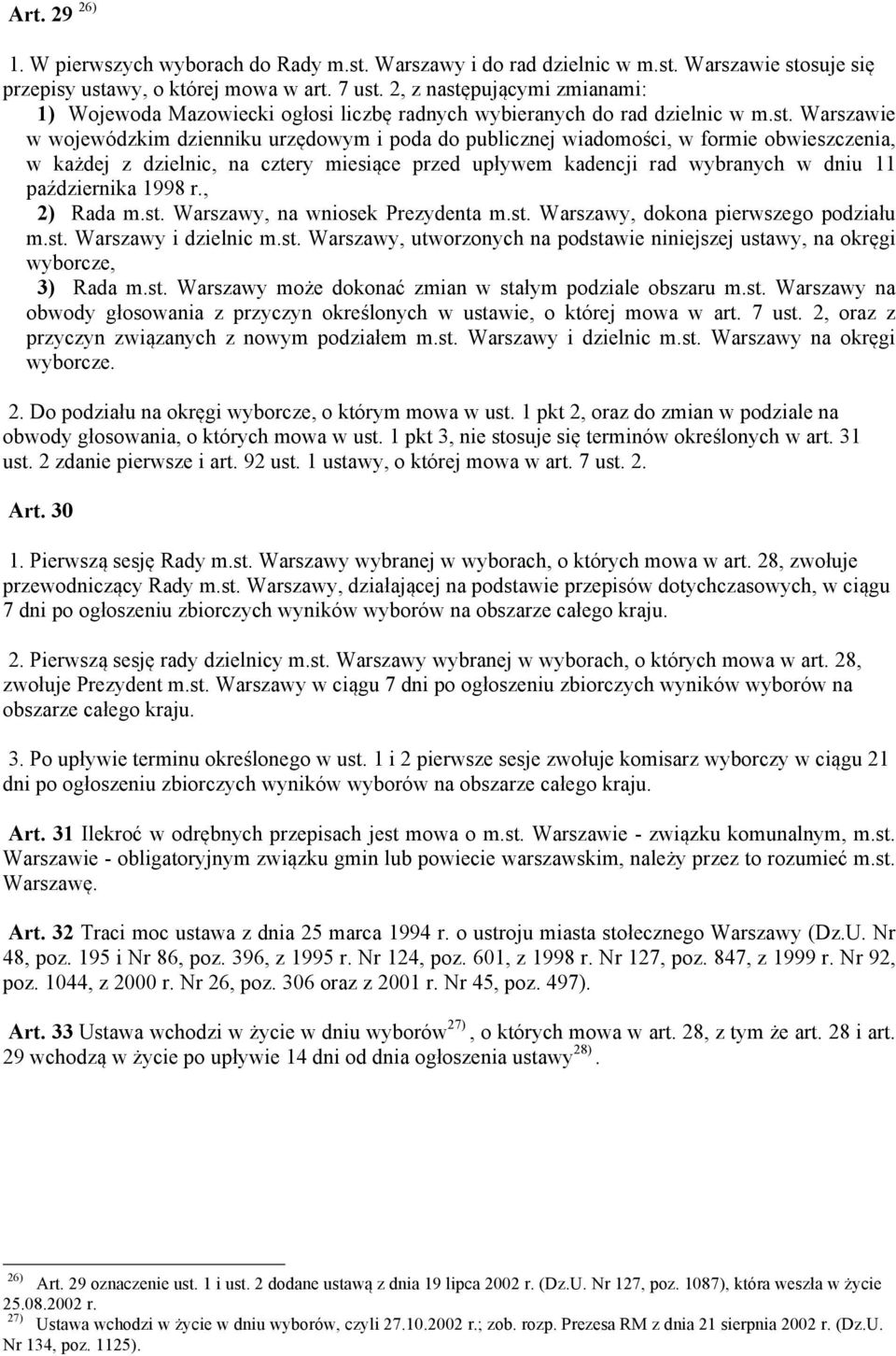 pującymi zmianami: 1) Wojewoda Mazowiecki ogłosi liczbę radnych wybieranych do rad dzielnic w m.st.