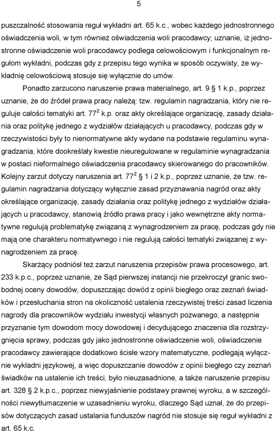 , wobec każdego jednostronnego oświadczenia woli, w tym również oświadczenia woli pracodawcy; uznanie, iż jednostronne oświadczenie woli pracodawcy podlega celowościowym i funkcjonalnym regułom