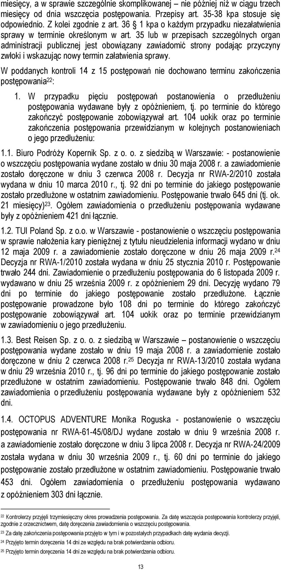 35 lub w przepisach szczególnych organ administracji publicznej jest obowiązany zawiadomić strony podając przyczyny zwłoki i wskazując nowy termin załatwienia sprawy.