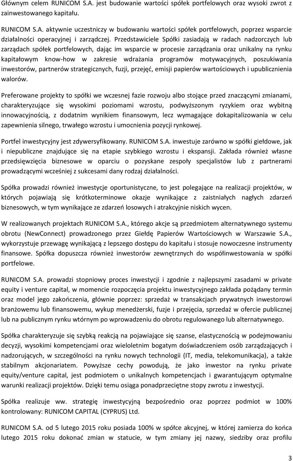 programów motywacyjnych, poszukiwania inwestorów, partnerów strategicznych, fuzji, przejęd, emisji papierów wartościowych i upublicznienia walorów.