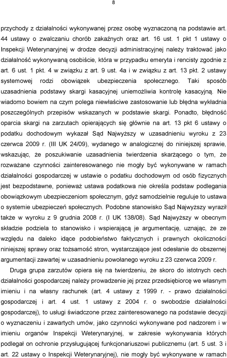 4 w związku z art. 9 ust. 4a i w związku z art. 13 pkt. 2 ustawy systemowej rodzi obowiązek ubezpieczenia społecznego.