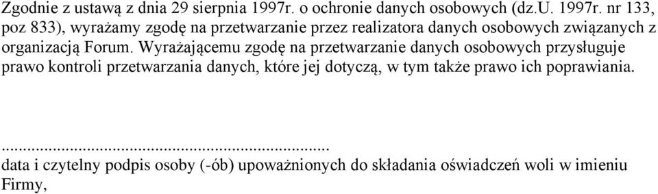 nr 133, poz 833), wyrażamy zgodę na przetwarzanie przez realizatora danych osobowych związanych z organizacją