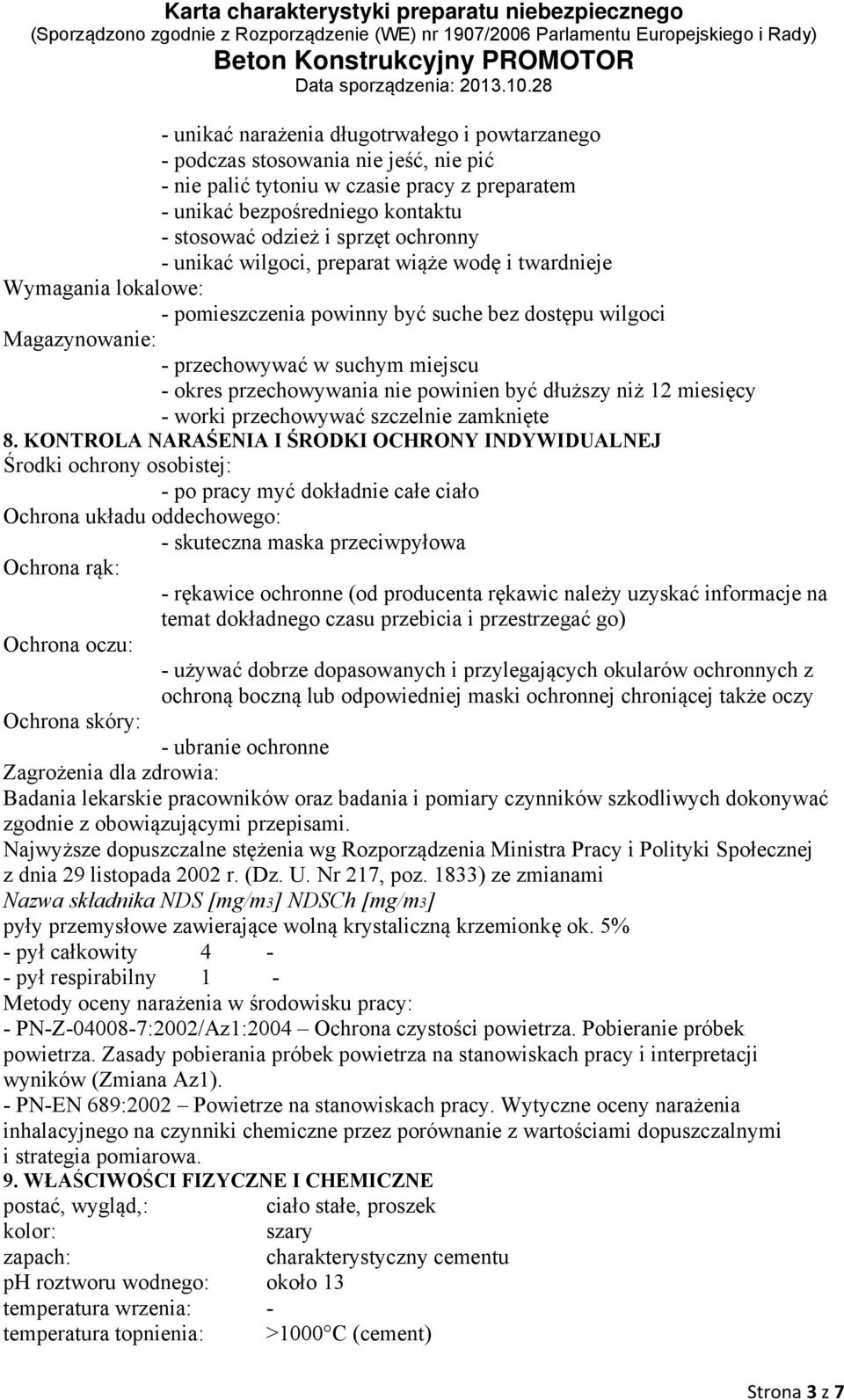 przechowywania nie powinien być dłuższy niż 12 miesięcy - worki przechowywać szczelnie zamknięte 8.