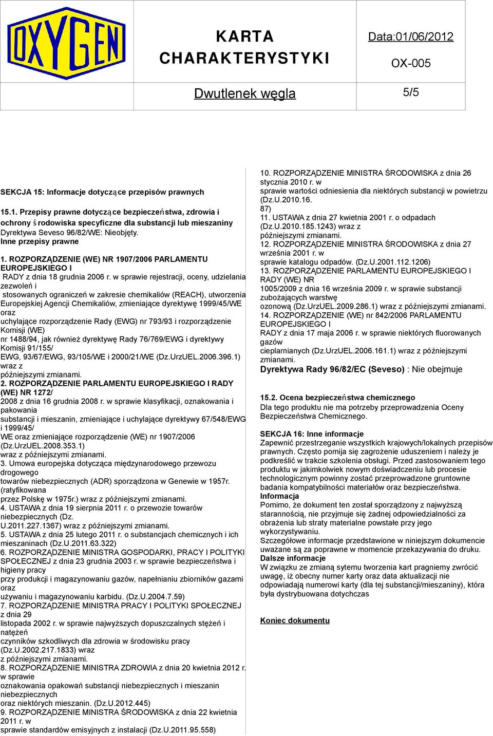 w sprawie rejestracji, oceny, udzielania zezwoleń i stosowanych ograniczeń w zakresie chemikaliów (REACH), utworzenia Europejskiej Agencji Chemikaliów, zmieniające dyrektywę 1999/45/WE oraz