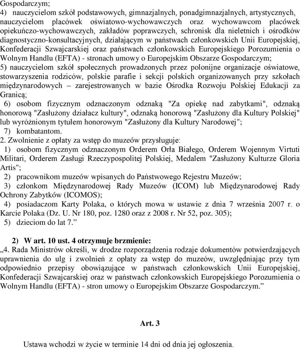 członkowskich Europejskiego Porozumienia o Wolnym Handlu (EFTA) - stronach umowy o Europejskim Obszarze Gospodarczym; 5) nauczycielom szkół społecznych prowadzonych przez polonijne organizacje