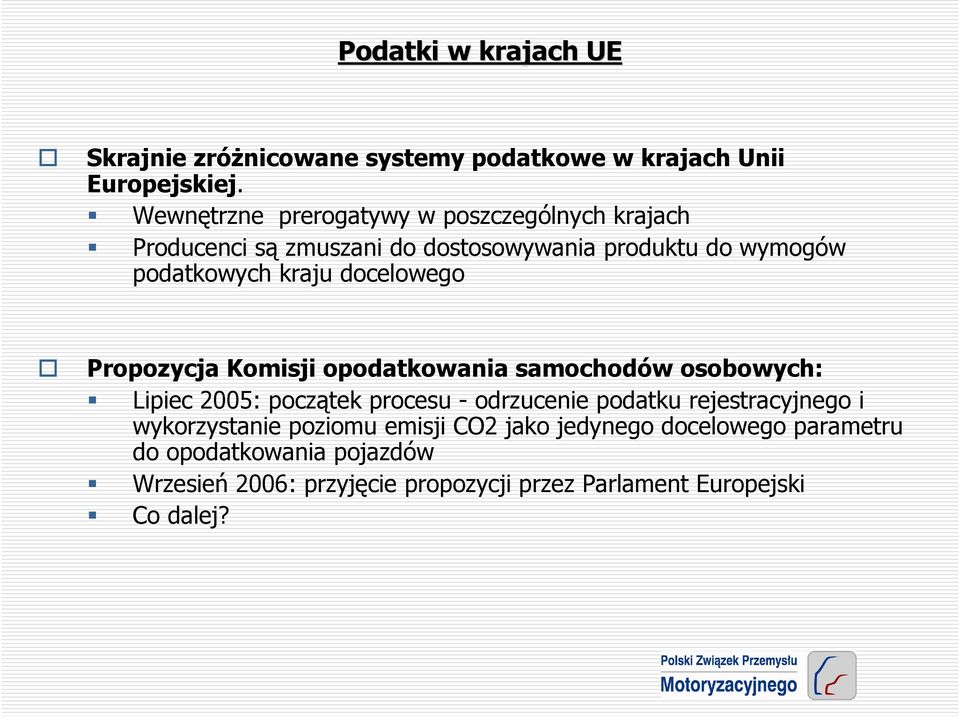 docelowego Propozycja Komisji opodatkowania samochodów osobowych: Lipiec 2005: początek procesu - odrzucenie podatku