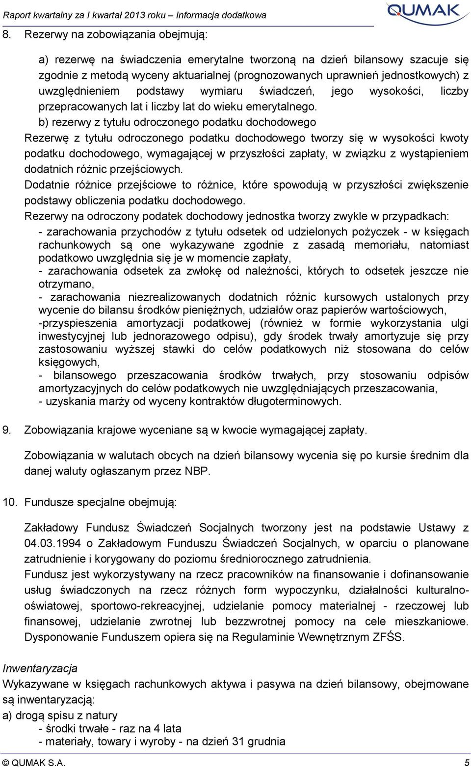 b) rezerwy z tytułu odroczonego podatku dochodowego Rezerwę z tytułu odroczonego podatku dochodowego tworzy się w wysokości kwoty podatku dochodowego, wymagającej w przyszłości zapłaty, w związku z