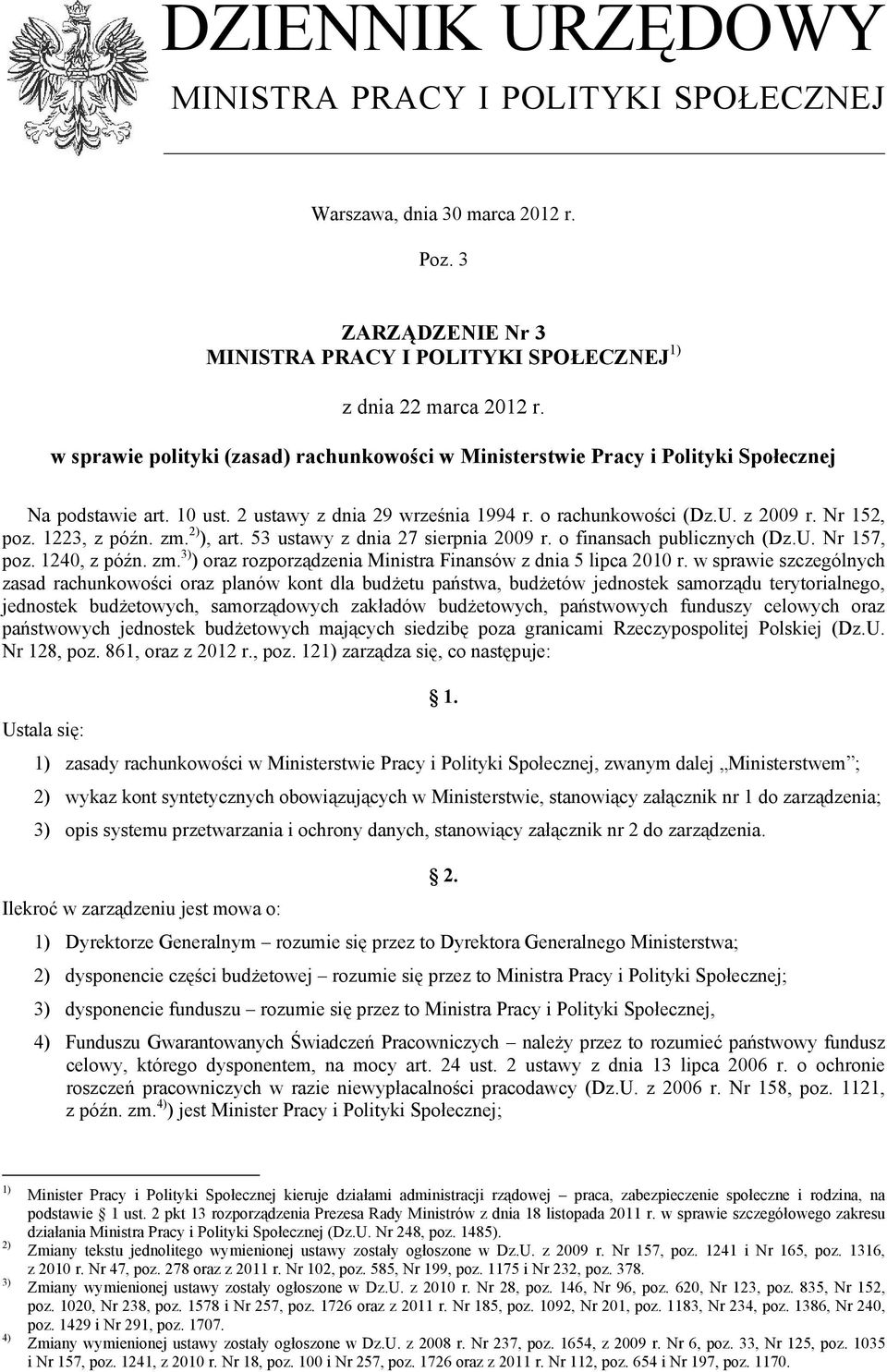 1223, z późn. zm. 2) ), art. 53 ustawy z dnia 27 sierpnia 2009 r. o finansach publicznych (Dz.U. Nr 157, poz. 1240, z późn. zm. 3) ) oraz rozporządzenia Ministra Finansów z dnia 5 lipca 2010 r.