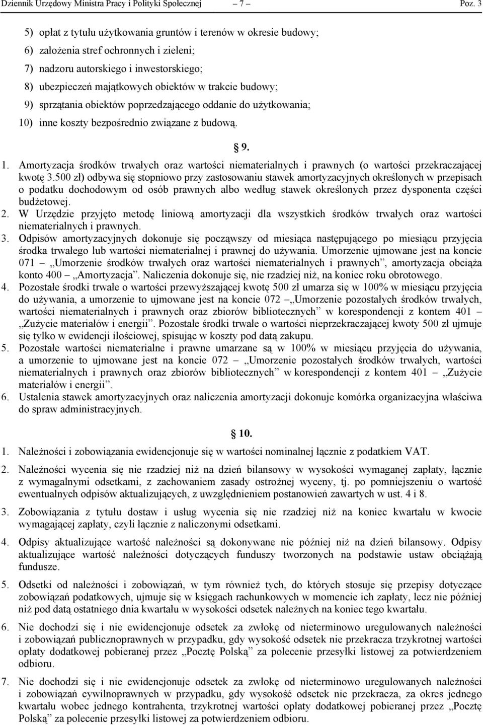 ) inne koszty bezpośrednio związane z budową. 9. 1. Amortyzacja środków trwałych oraz wartości niematerialnych i prawnych (o wartości przekraczającej kwotę 3.