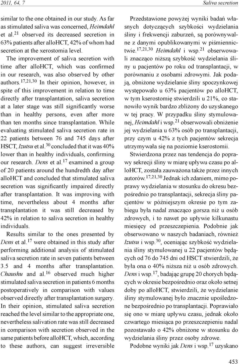 The improvement of saliva secretion with time after allohct, which was confirmed in our research, was also observed by other authors.