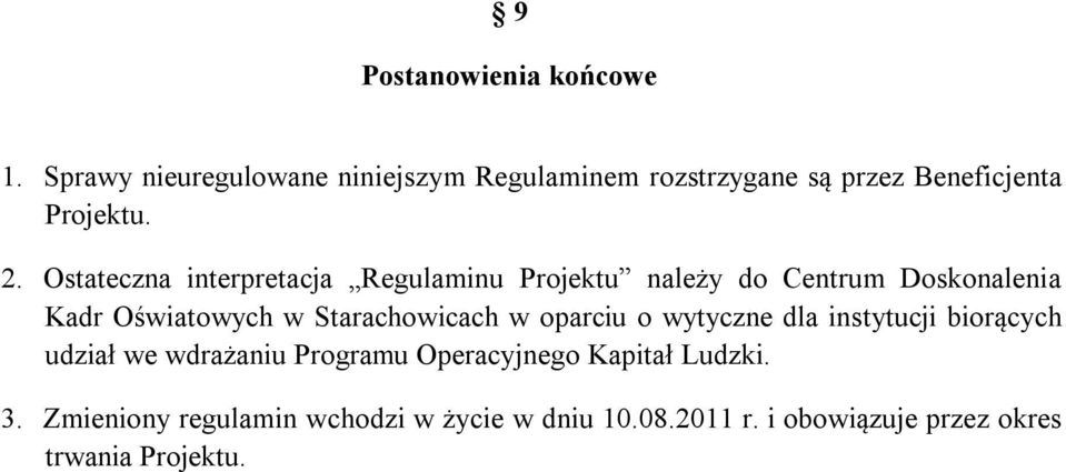 Ostateczna interpretacja Regulaminu Projektu należy do Centrum Doskonalenia Kadr Oświatowych w