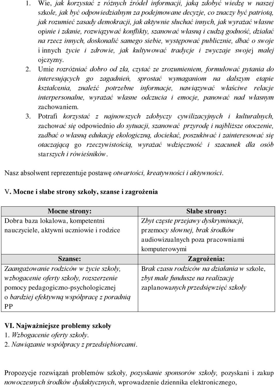 swoje i innych życie i zdrowie, jak kultywować tradycje i zwyczaje swojej małej ojczyzny. 2.