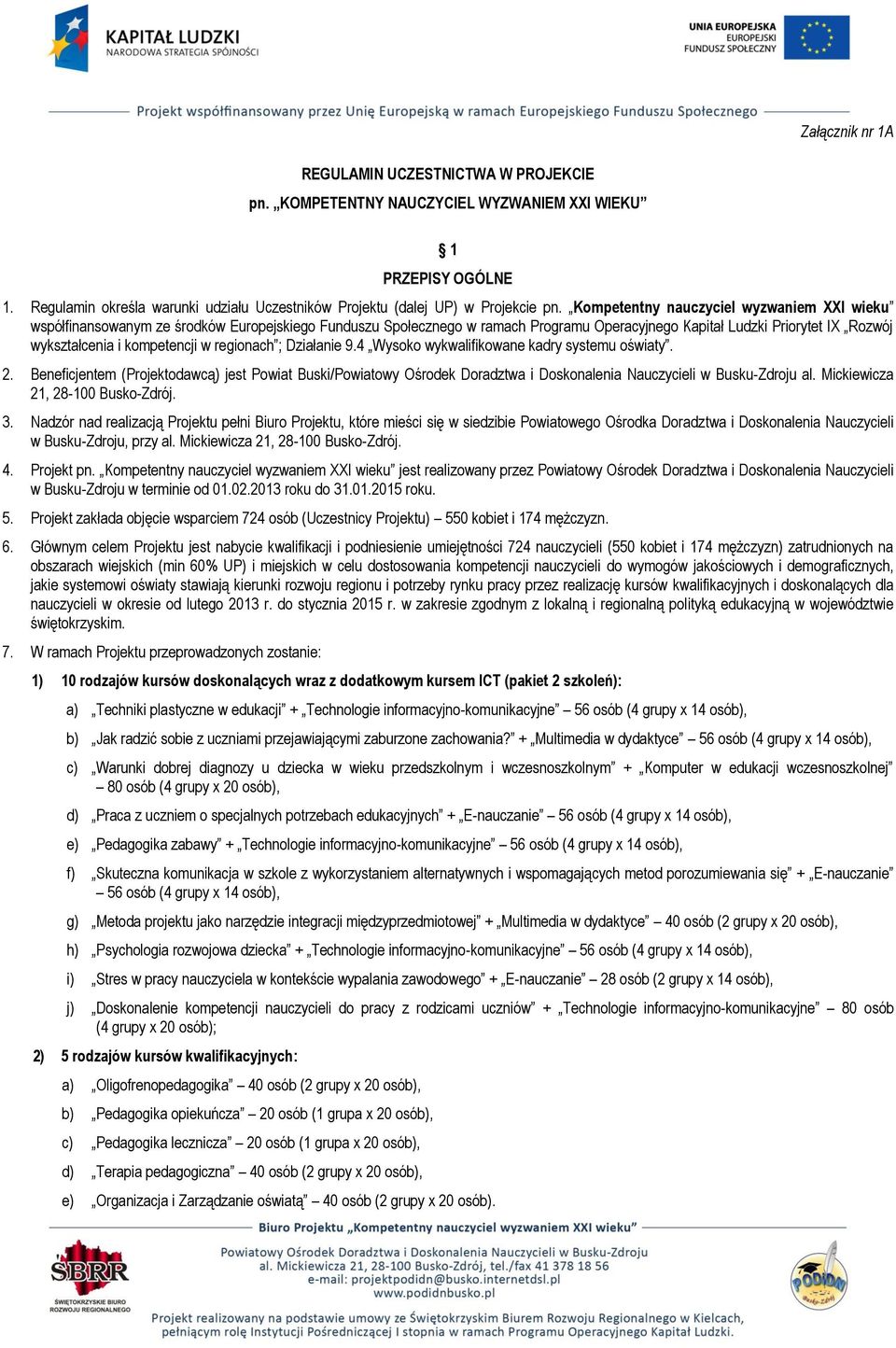 kompetencji w regionach ; Działanie 9.4 Wysoko wykwalifikowane kadry systemu oświaty. 2.