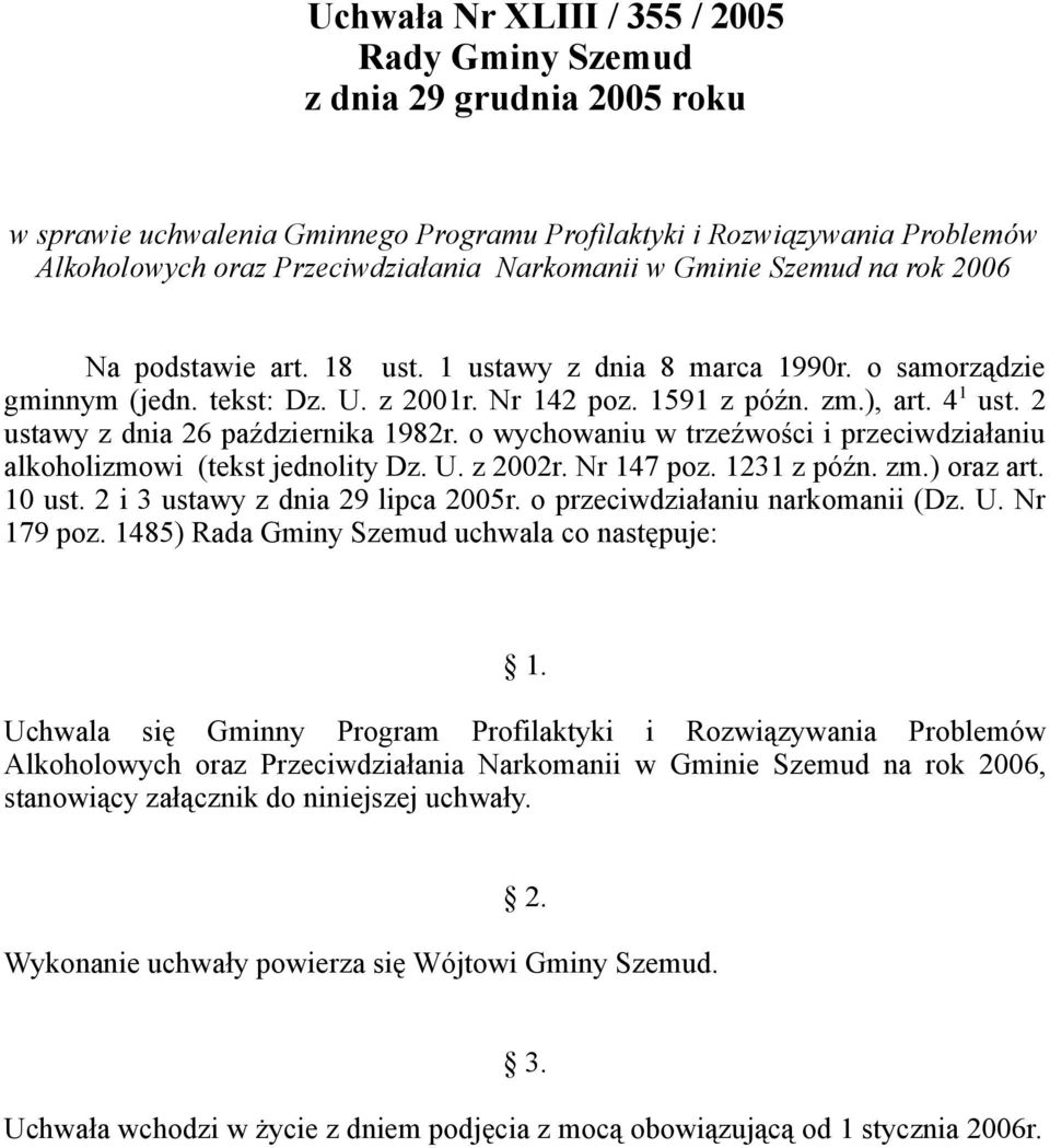 2 ustawy z dnia 26 października 1982r. o wychowaniu w trzeźwości i przeciwdziałaniu alkoholizmowi (tekst jednolity Dz. U. z 2002r. Nr 147 poz. 1231 z późn. zm.) oraz art. 10 ust.