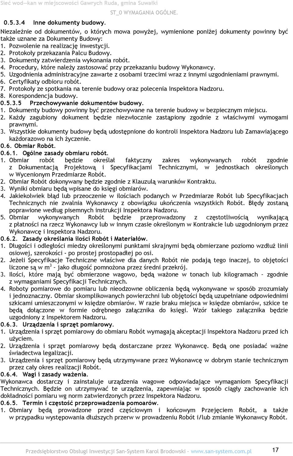 Uzgodnienia administracyjne zawarte z osobami trzecimi wraz z innymi uzgodnieniami prawnymi. 6. Certyfikaty odbioru robót. 7.