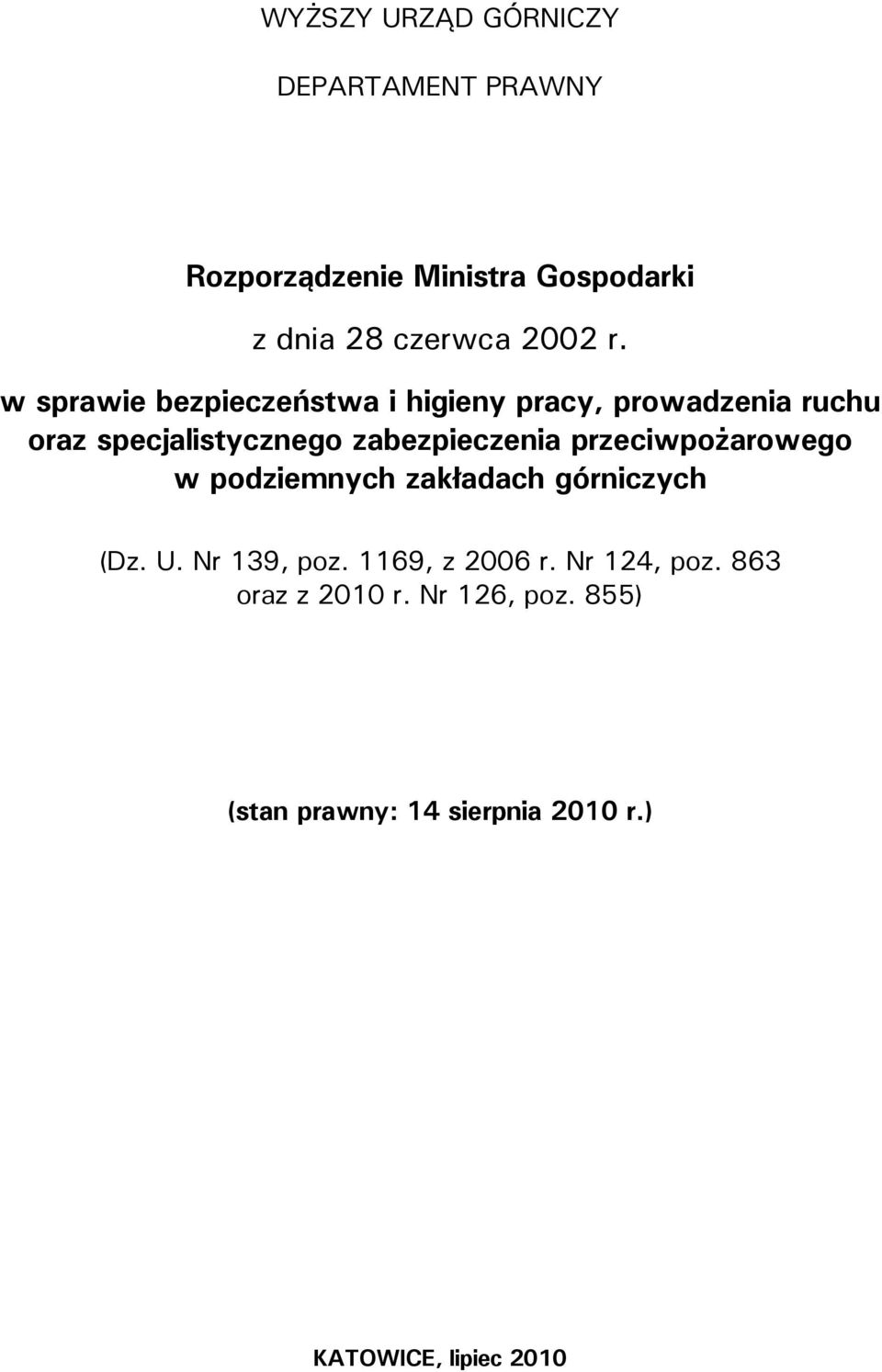 zabezpieczenia przeciwpożarowego w podziemnych zakładach górniczych (Dz. U. Nr 139, poz.