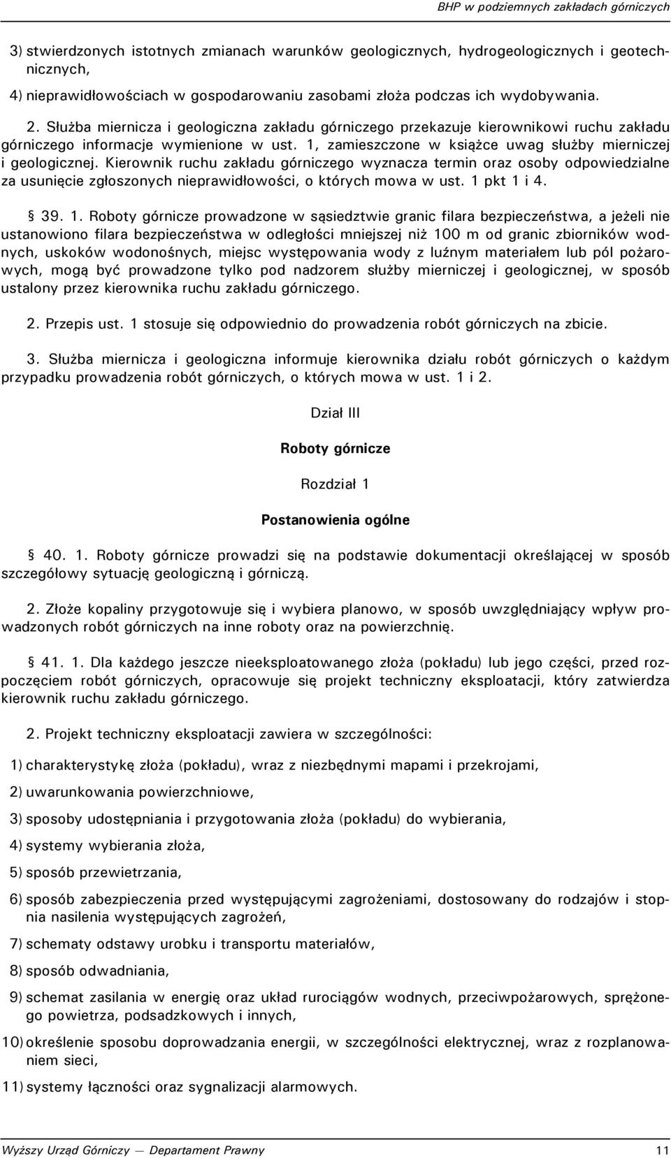 Kierownik ruchu zakładu górniczego wyznacza termin oraz osoby odpowiedzialne za usunięcie zgłoszonych nieprawidłowości, o których mowa w ust. 1 