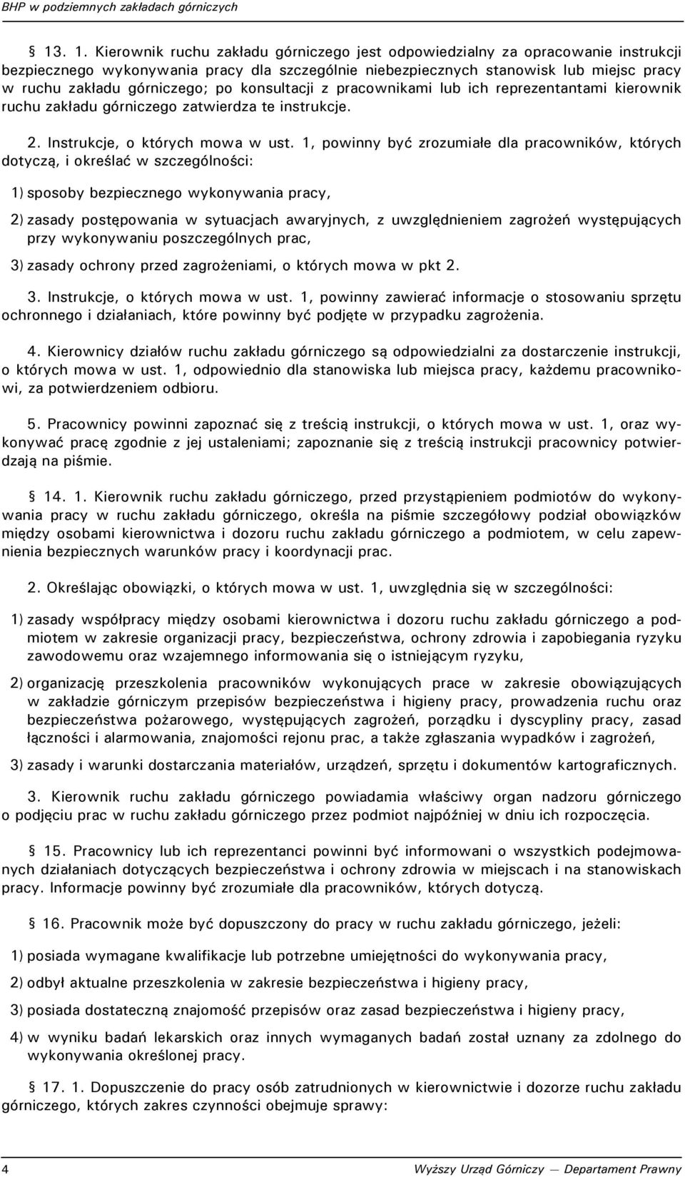 po konsultacji z pracownikami lub ich reprezentantami kierownik ruchu zakładu górniczego zatwierdza te instrukcje. 2. Instrukcje, o których mowa w ust.