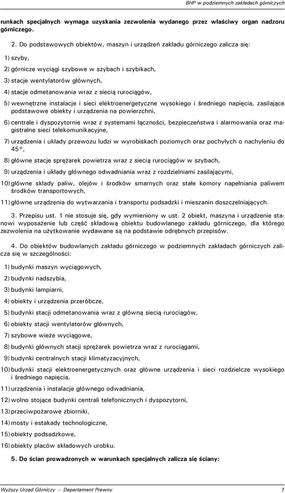 z siecią rurociągów, 5) wewnętrzne instalacje i sieci elektroenergetyczne wysokiego i średniego napięcia, zasilające podstawowe obiekty i urządzenia na powierzchni, 6) centrale i dyspozytornie wraz z