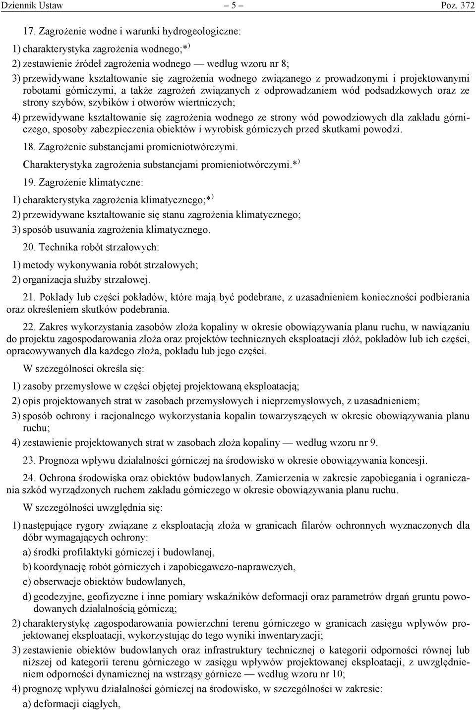 związanego z prowadzonymi i projektowanymi robotami górniczymi, a także zagrożeń związanych z odprowadzaniem wód podsadzkowych oraz ze strony szybów, szybików i otworów wiertniczych; 4) przewidywane