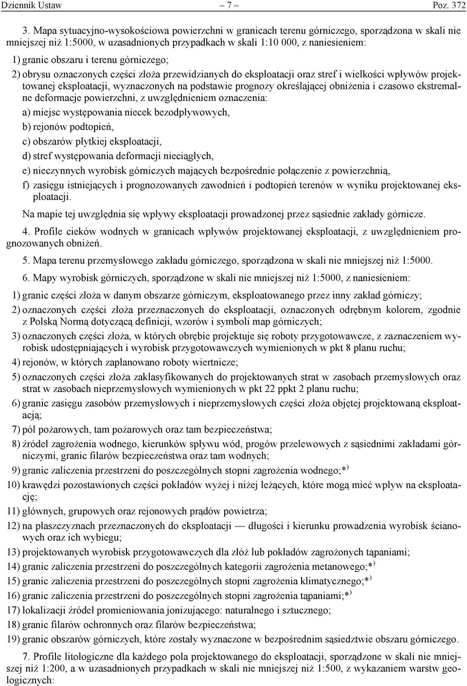 terenu górniczego; 2) obrysu oznaczonych części złoża przewidzianych do eksploatacji oraz stref i wielkości wpływów projektowanej eksploatacji, wyznaczonych na podstawie prognozy określającej