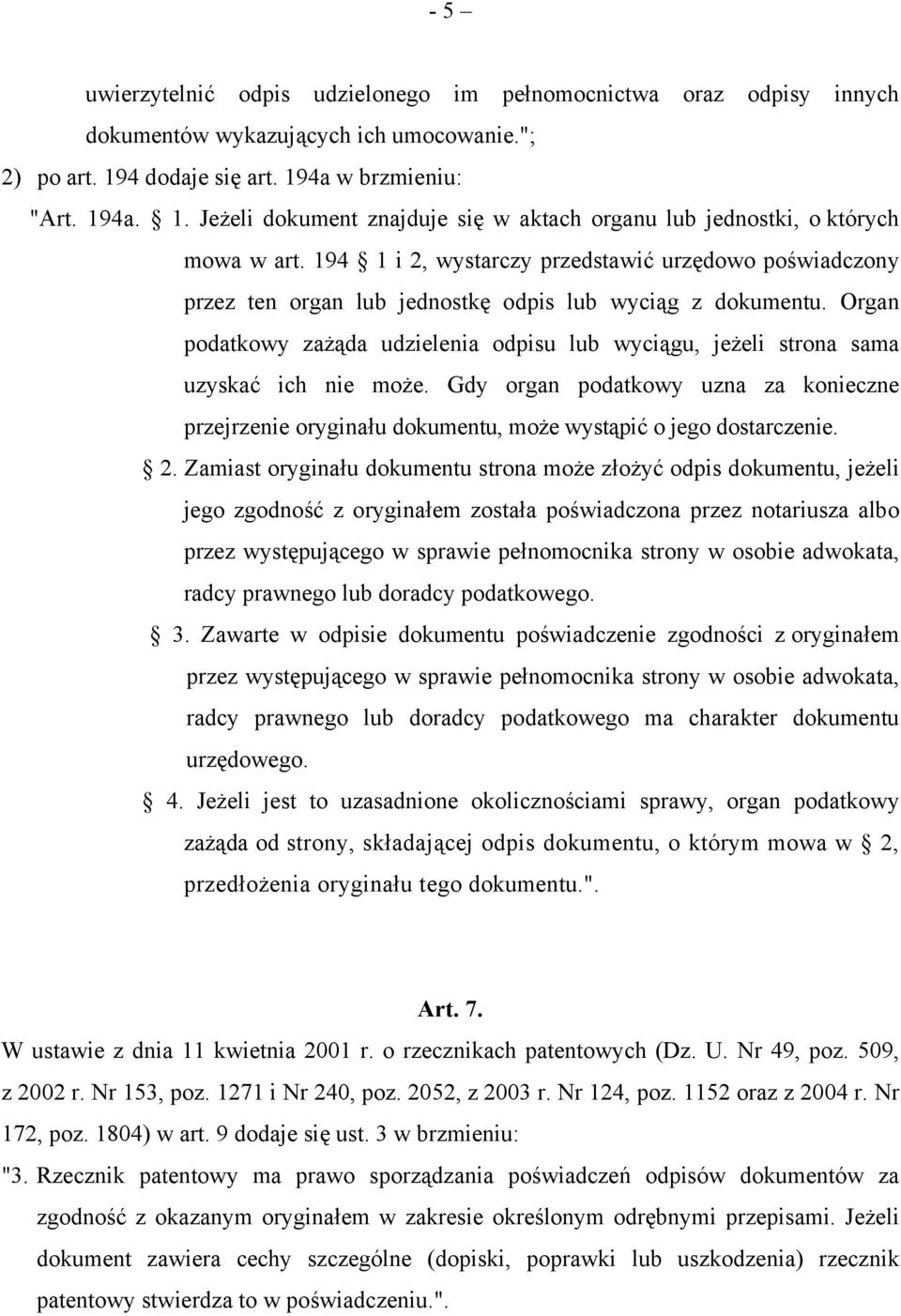 194 1 i 2, wystarczy przedstawić urzędowo poświadczony przez ten organ lub jednostkę odpis lub wyciąg z dokumentu.