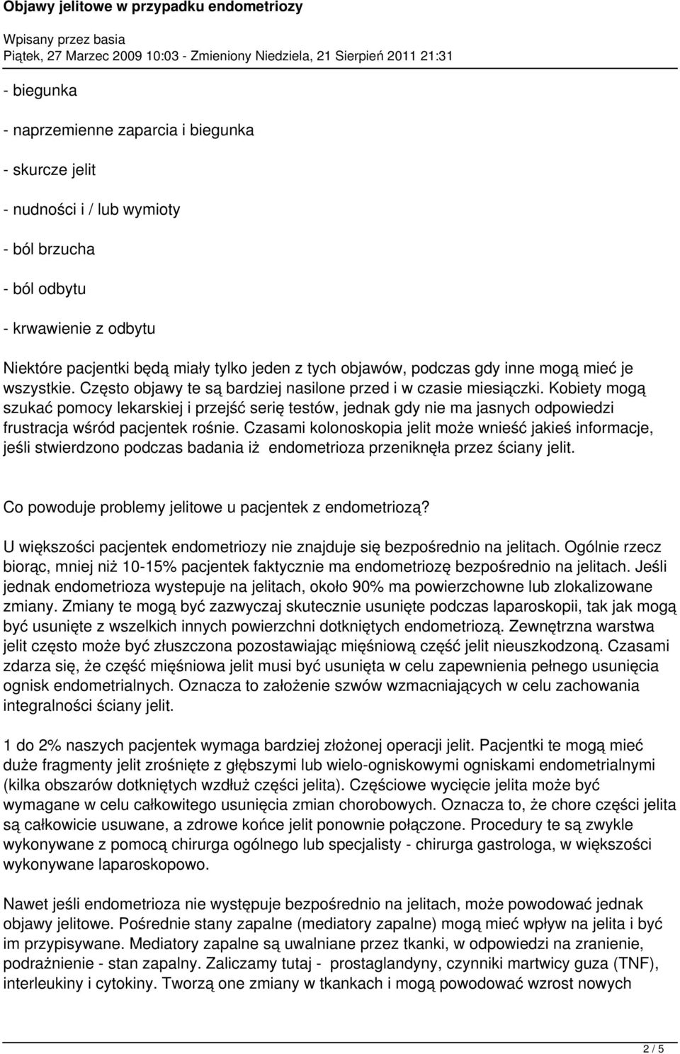 Kobiety mogą szukać pomocy lekarskiej i przejść serię testów, jednak gdy nie ma jasnych odpowiedzi frustracja wśród pacjentek rośnie.