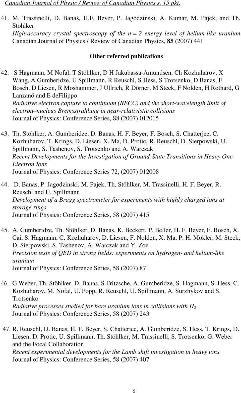 S Hagmann, M Nofal, T Stöhlker, D H Jakubassa-Amundsen, Ch Kozhuharov, X Wang, A Gumberidze, U Spillmann, R Reuschl, S Hess, S Trotsenko, D Banas, F Bosch, D Liesen, R Moshammer, J Ullrich, R Dörner,