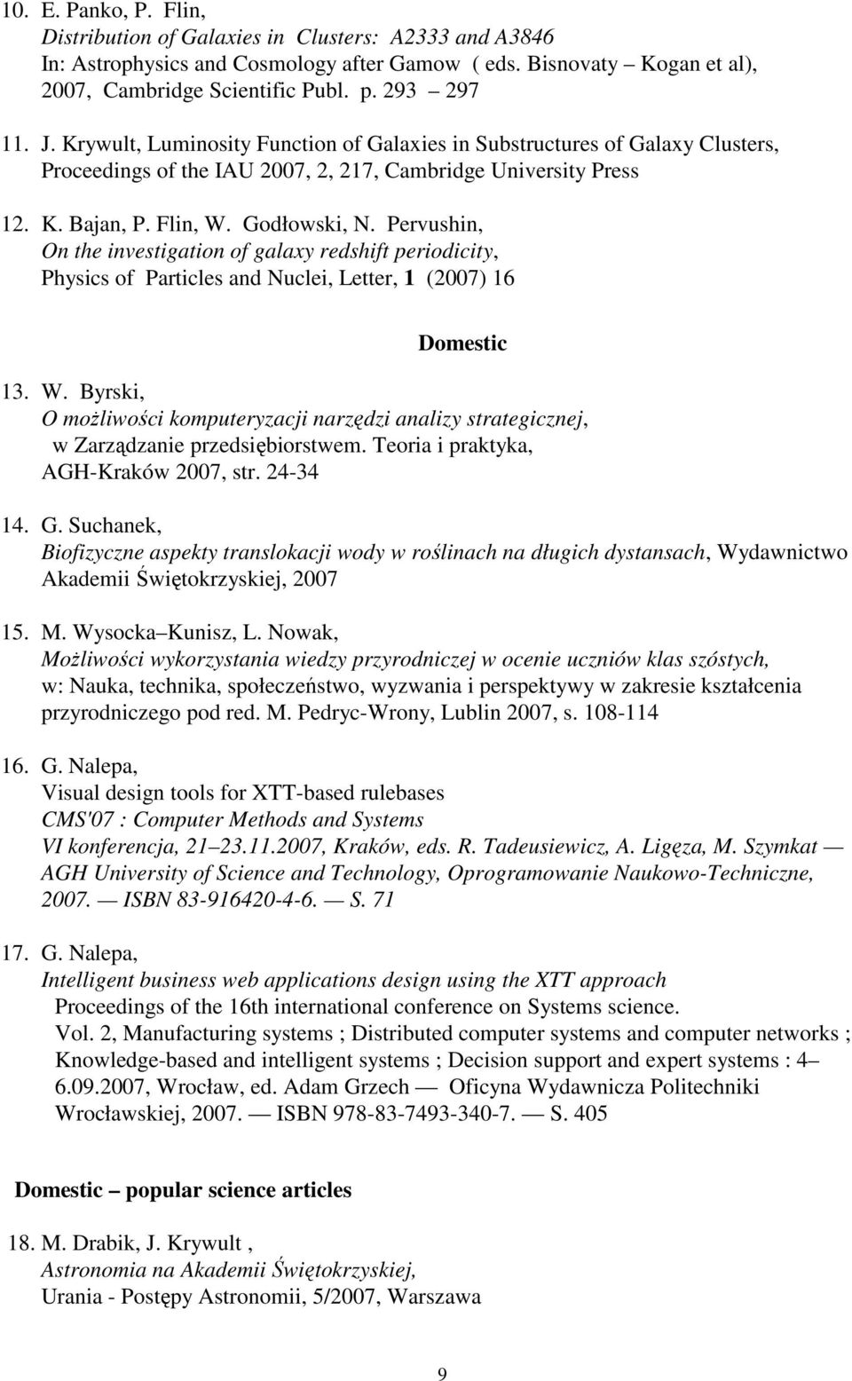 Pervushin, On the investigation of galaxy redshift periodicity, Physics of Particles and Nuclei, Letter, 1 (2007) 16 Domestic 13. W.